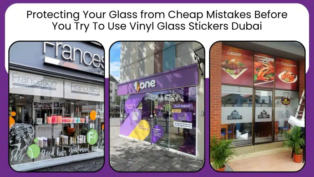 Vinyl Glass Stickers Dubai | Custom Window Decals & Branding 2 Protecting Your Glass from Cheap Mistakes Before You Try To Use Vinyl Glass Stickers Dubai